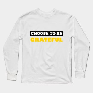 Choose To Be Grateful Long Sleeve T-Shirt